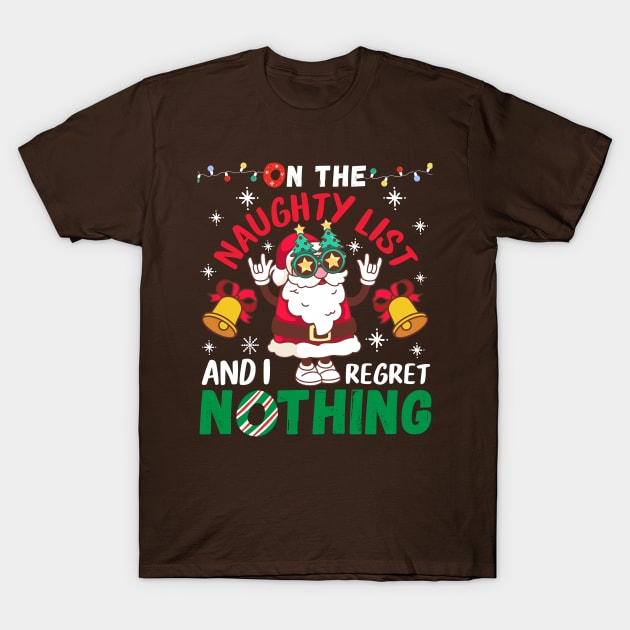 Funny Christmas - On The List Of Naughty And I Regret Nothing T-Shirt by JunThara